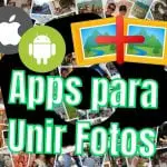 La Mejor Aplicación para Unir y Combinar Fotos en Android y IPhone 2022