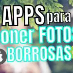 Mejores APPS para poner Fotos Borrosas (2024)