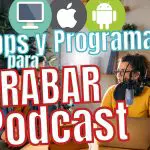 Mejores Programas para GRABAR Podcast (y APPs) 2022