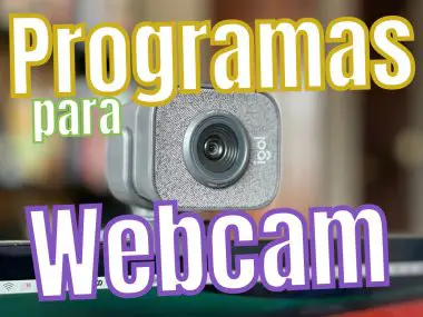 Programas para Webcam o Cámara web (2023)