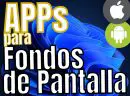 Cuál es la Mejor APP para Fondos de Pantalla (Whatsapp, Android, IPhone) 2023