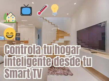 Controla tu hogar inteligente desde tu Smart TV