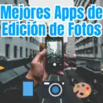 Apps para edición avanzada de fotografías