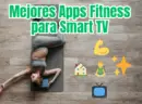 Apps de Fitness para Mantenerte Activo desde tu Smart TV