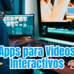 Apps para la creación de videos interactivos.